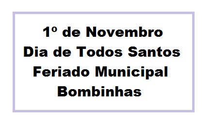 1º NOVEMBRO - FERIADO MUNICIPAL BOMBINHAS